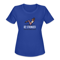 Women's "Be Stronger" Moisture Wicking Performance T-Shirt - royal blue