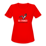 Women's "Be Stronger" Moisture Wicking Performance T-Shirt - red