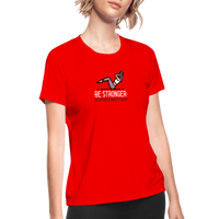 Women's "Be Stronger" Moisture Wicking Performance T-Shirt - red