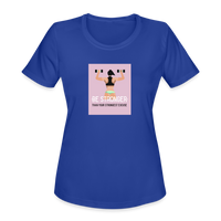 Women's "BE STRONGER Than Your Strongest Excuse" Moisture Wicking Performance T-Shirt - royal blue