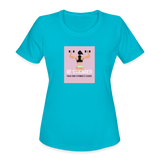 Women's "BE STRONGER Than Your Strongest Excuse" Moisture Wicking Performance T-Shirt - turquoise