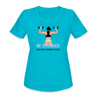 Women's "BE STRONGER Than Your Strongest Excuse"  T-Shirt by Bella + Canvas - turquoise