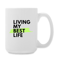 "Living My Best Life" - Dual Sided Logo, Coffee/Tea Mug 15 oz - white