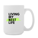 "Living My Best Life" - Dual Sided Logo, Coffee/Tea Mug 15 oz - white