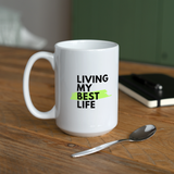 "Living My Best Life" - Dual Sided Logo, Coffee/Tea Mug 15 oz - white