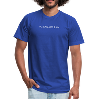 "# I Can And I Am" - Other Fun Tees, Unisex Jersey T-Shirt - royal blue