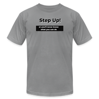 "Step Up! - Be Stronger, - Unisex Jersey T-Shirt - slate