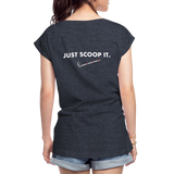 "Bad to the Bone" - Just Scoop It, Women's Roll Cuff T-Shirt - navy heather