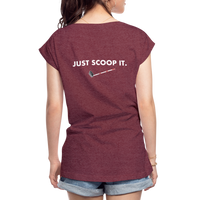 "Bad to the Bone" - Just Scoop It, Women's Roll Cuff T-Shirt - heather burgundy